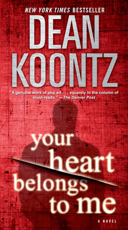 Your Heart Belongs to Me by Dean Koontz: 9780553591712 |  PenguinRandomHouse.com: Books