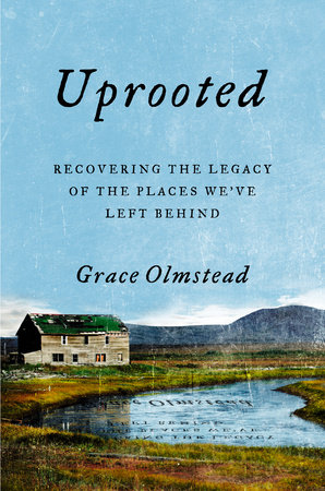 Uprooted By Grace Olmstead 9780593084021 Penguinrandomhouse Com