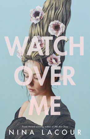 Watch Over Me By Nina Lacour Penguinrandomhouse Com Books