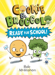 Cookie & Broccoli: Ready for School!: A Graphic Novel 