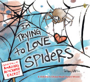 I'm Trying to Love Spiders