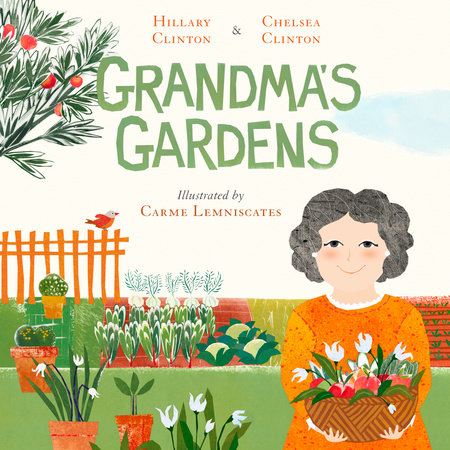 Grandma S Gardens By Hillary Clinton Chelsea Clinton 9780593115350 Penguinrandomhouse Com Books