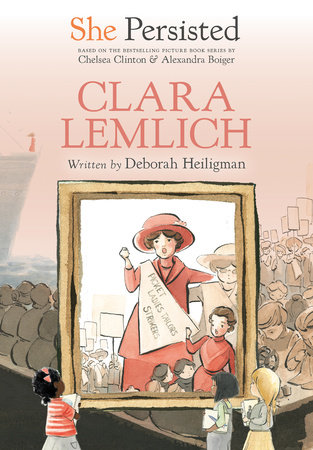 She Persisted Clara Lemlich by Deborah Heiligman Chelsea Clinton 9780593115718 PenguinRandomHouse Books