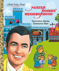 Cover of Mister Rogers\' Neighborhood: Henrietta Meets Someone New