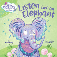 Book cover for Mindfulness Moments for Kids: Listen Like an Elephant