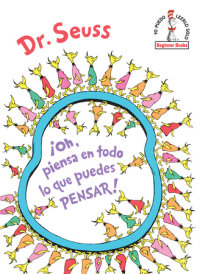 Cover of ¡Oh, piensa en todo lo que puedes pensar! (Oh, the Thinks You Can Think! Spanish Edition) cover