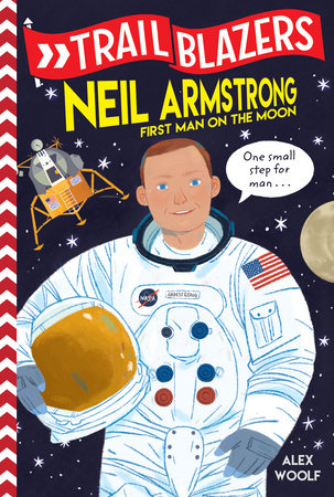 Trailblazers Neil Armstrong by Alex Woolf 9780593124017