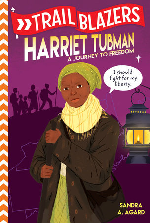 Trailblazers Harriet Tubman By Sandra A Agard Penguinrandomhouse Com Books