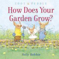 Book cover for Toot & Puddle: How Does Your Garden Grow?
