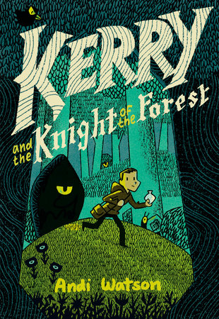 Kerry And The Knight Of The Forest By Andi Watson Penguinrandomhouse Com Books