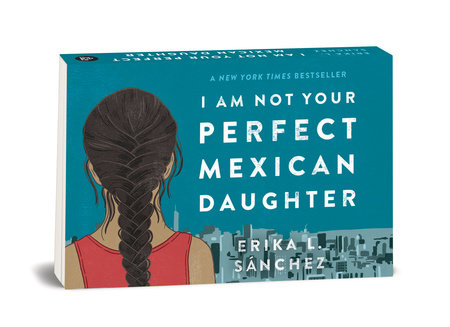 Random Minis I Am Not Your Perfect Mexican Daughter By Erika L Sanchez 9780593126172 Penguinrandomhouse Com Books