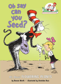 Cover of Oh Say Can You Seed? All About Flowering Plants cover