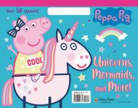 Book cover for Unicorns, Mermaids, and More! (Peppa Pig)