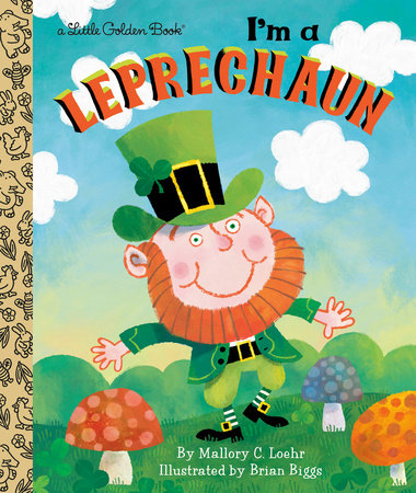 I M A Leprechaun By Mallory Loehr Penguinrandomhouse Com Books