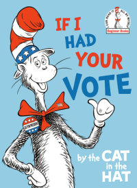Book cover for If I Had Your Vote--by the Cat in the Hat