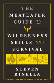 The MeatEater Guide to Wilderness Skills and Survival 