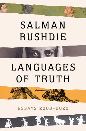 Languages of Truth by Salman Rushdie: 9780593133170 | PenguinRandomHouse.com: Books