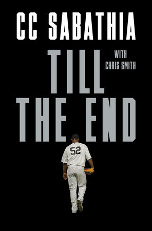 Till the End by CC Sabathia, Chris Smith: 9780593133750