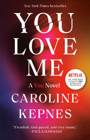 You Love Me: A You Novel [Book]