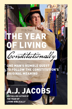 The Year of Living Constitutionally by A.J. Jacobs: 9780593136744