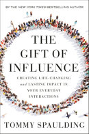 The Gift of Influence by Tommy Spaulding