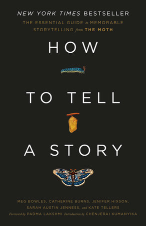 How to Tell a Story by The Moth, Meg Bowles, Catherine Burns, Jenifer  Hixson, Sarah Austin Jenness, Kate Tellers: 9780593139028 