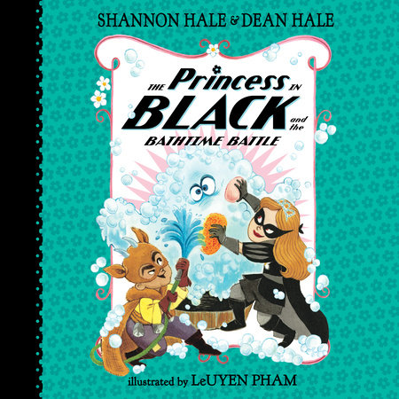 The Princess in Black and the Bathtime Battle by Shannon Hale & Dean Hale