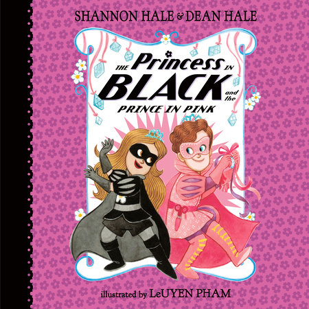 The Princess in Black and the Prince in Pink by Shannon Hale & Dean Hale