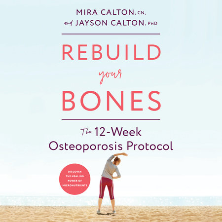 Rebuild Your Bones by Mira Calton, CN & Jayson Calton, PhD
