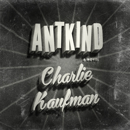 Antkind by Charlie Kaufman