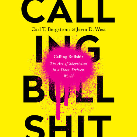 Calling Bullshit by Carl T. Bergstrom & Jevin D. West
