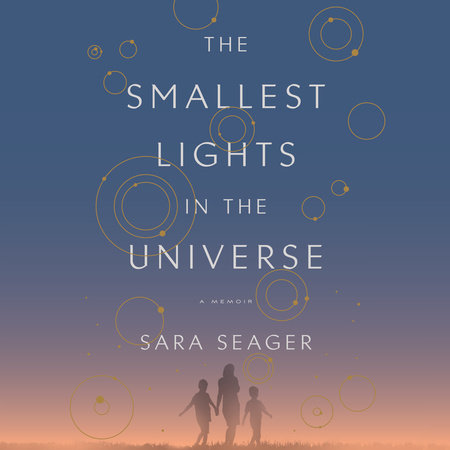 The Smallest Lights in the Universe by Sara Seager
