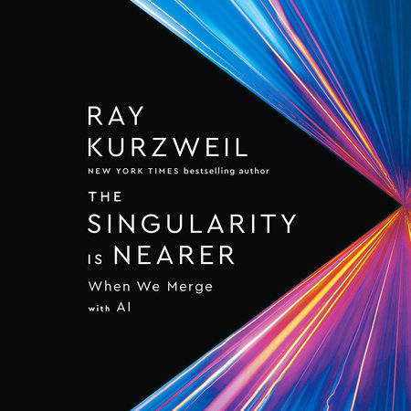 The Singularity Is Nearer by Ray Kurzweil