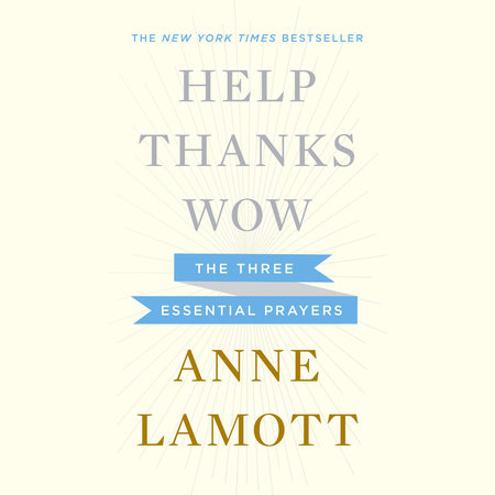 Help, Thanks, Wow by Anne Lamott