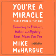 You're a Miracle (and a Pain in the Ass) 