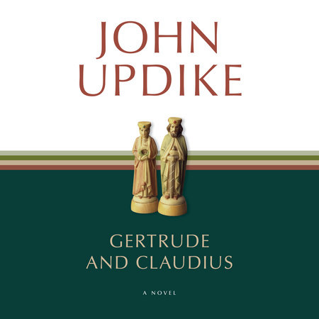 Gertrude and Claudius by John Updike
