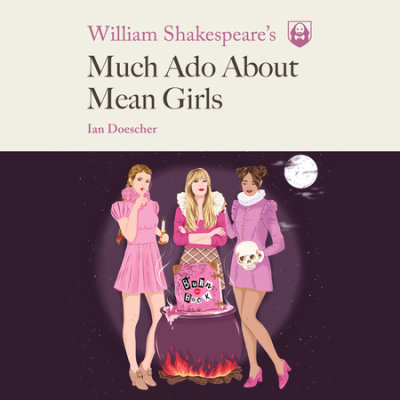 William Shakespeare's Much Ado About Mean Girls cover