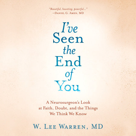 I've Seen the End of You by W. Lee Warren, M.D.