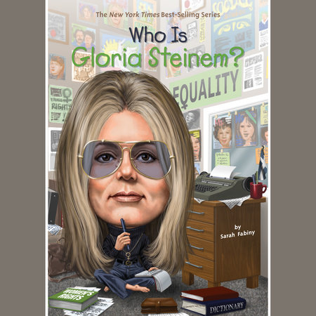 Who Is Gloria Steinem? by Sarah Fabiny & Who HQ