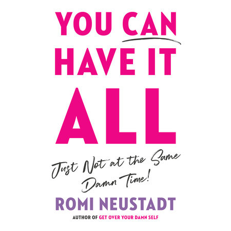 You Can Have It All, Just Not at the Same Damn Time Cover