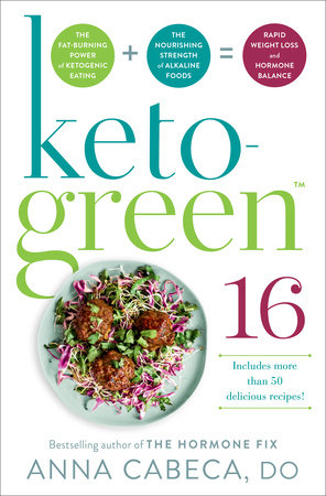 Keto Green 16 By Anna Cabeca Do Ogbyn Facog 9780593157947 Penguinrandomhouse Com Books