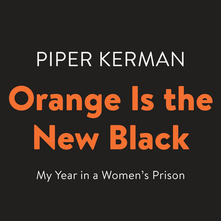 Orange Is the New Black by Piper Kerman