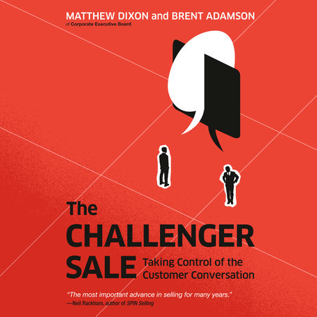 The Challenger Sale by Matthew Dixon & Brent Adamson