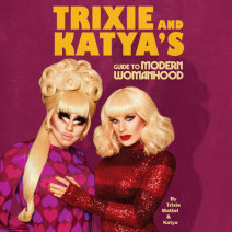 Trixie and Katya's Guide to Modern Womanhood Cover