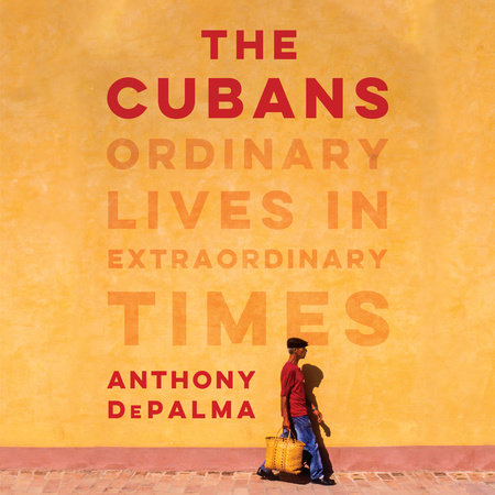 The Cubans by Anthony DePalma