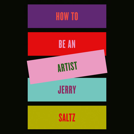 How to Be an Artist by Jerry Saltz