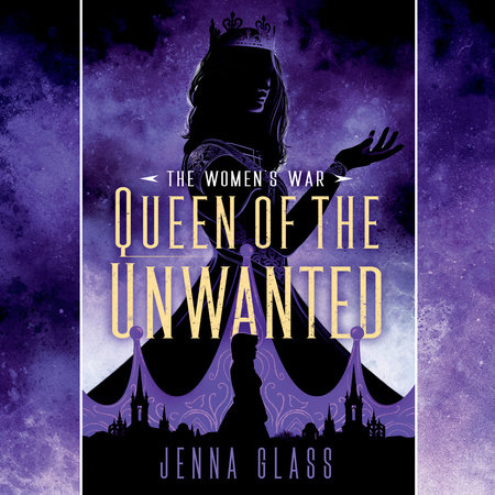 Queen of the Unwanted by Jenna Glass