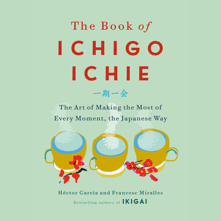 The Book of Ichigo Ichie by Héctor García & Francesc Miralles