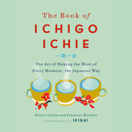 The Book of Ichigo Ichie by Héctor García & Francesc Miralles