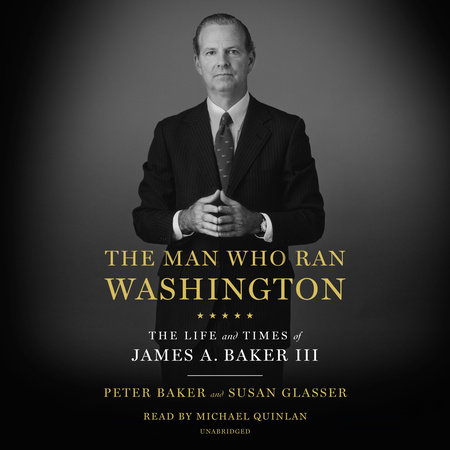 The Man Who Ran Washington by Peter Baker & Susan Glasser